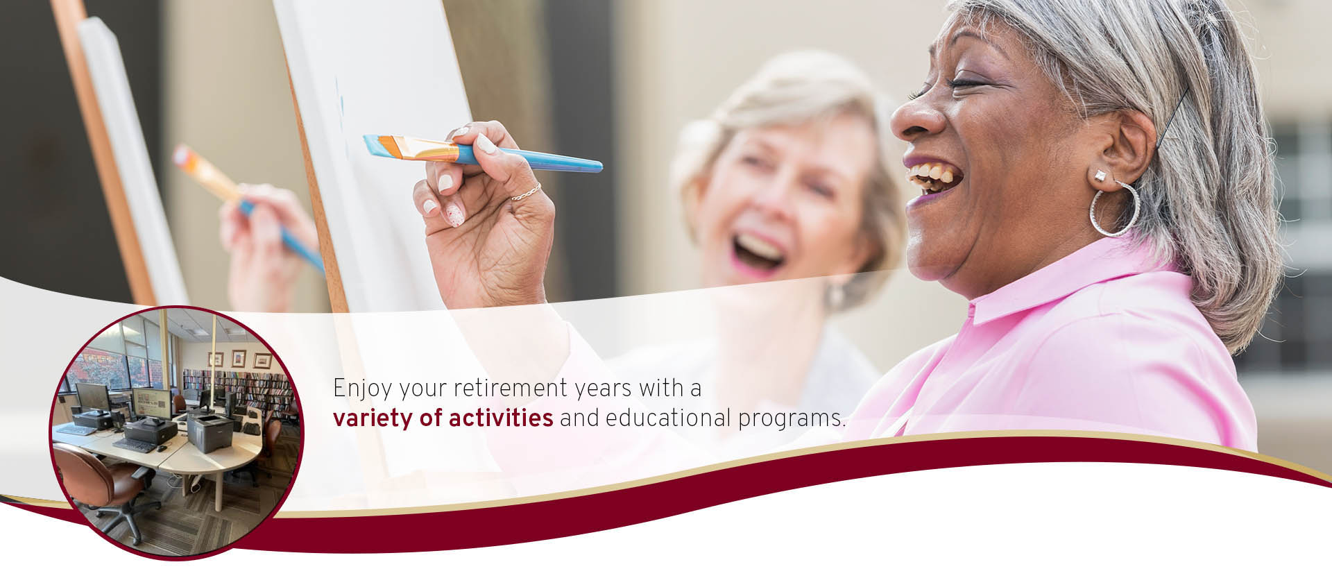 Enjoy your retirement with a wide variety of activities.